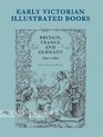 Early Victorian Illustrated Books Britain France And Germany 18201860 Britian France And Germany 18201860