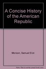 A Concise History of the American Republic Single Volume