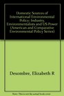 Domestic Sources of International Environmental Policy Industry Environmentalists and US Power