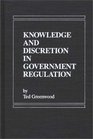 Knowledge and Discretion in Government Regulation