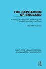 The Sephardim of England A History of the Spanish and Portuguese Jewish Community 14921951