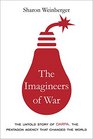The Imagineers of War The Untold Story of DARPA the Pentagon Agency That Changed the World