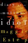 Diary of an Emotional Idiot  A Novel