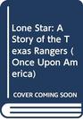 Lone Star A Story of the Texas Rangers