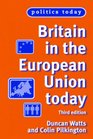 Britain in the European Union Today Third Edition