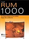 The Rum 1000 The Ultimate Collection of Rum Cocktails Recipes Facts and Resources