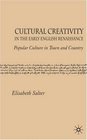 Cultural Creativity in the Early English Renaissance Popular Culture in Town and Country