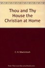 Thou and Thy House the Christian at Home