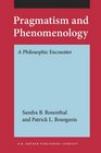 Pragmatism and Phenomenology A Philosophic Encounter