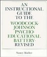 An Instructional Guide to the WoodcockJohnson PsychoEducational BatteryRevised