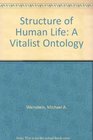 Structure of Human Life A Vitalist Ontology
