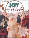 Joy to the World A Treasury of Christmas Crafts