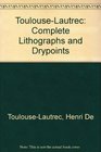 ToulouseLautrec Complete Lithographs and Drypoints