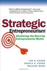 Strategic Entrepreneurism Shattering the StartUp Entrepreneurial Myths