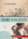 Shame in the Blood A Novel by Tetsuo Miura