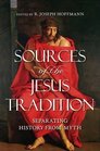 Sources of the Jesus Tradition Separating History from Myth