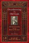 Overthrowing the Old Gods Aleister Crowley and the Book of the Law