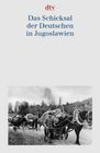 Das Schicksal der Deutschen in Jugoslawien