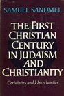 The First Christian Century in Judaism and Christianity Certainties and Uncertainties