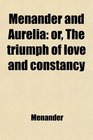 Menander and Aurelia or The triumph of love and constancy