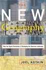 The New Geography  How the Digital Revolution Is Reshaping the American Landscape