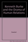 Kenneth Burke and the Drama of Human Relations