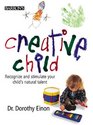 Creative Child: Recognize and Stimulate Your Child's Natural Talent