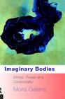 Imaginary Bodies Ethics Power and Corporeality
