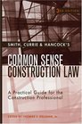 Smith Currie  Hancock's Common Sense Construction Law  A Practical Guide for the Construction Professional