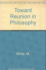 Toward Reunion in Philosophy