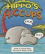 Hippo's Hiccups A Play