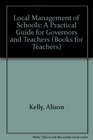 Local Management of Schools A Practical Guide for Governors and Teachers