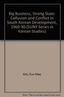 Big Business Strong State Collusion and Conflict in South Korean Development 19601990