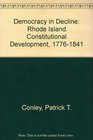 Democracy in Decline Rhode Island Constitutional Development 17761841