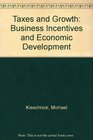 Taxes and Growth Business Incentives and Economic Development