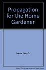 Propagation for the Home Gardener