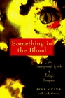 Something in the Blood The Underground World of Today's Vampires