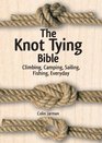 The Knot Tying Bible Climbing Camping Sailing Fishing Everyday