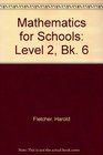 Mathematics for Schools Level 2 Bk 6