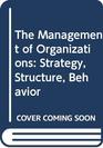 The Management of Organizations Strategy Structure Behavior