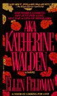 AKA KATHERINE WALDEN