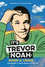 It's Trevor Noah Born a Crime Stories from a South African Childhood