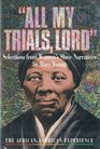 All My Trials Lord Selections from Women's Slave Narratives