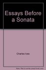 Essays Before a Sonata And Other Writings