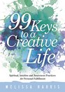 99 Keys to a Creative Life Spiritual Intuitive and Awareness Practices for Personal Fulfillment