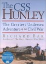 The CSS Hunley The Greatest Undersea Adventure of the Civil War
