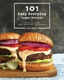 101 Easy Everyday Vegan Recipes