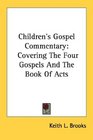 Children's Gospel Commentary Covering The Four Gospels And The Book Of Acts