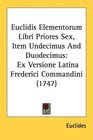 Euclidis Elementorum Libri Priores Sex Item Undecimus And Duodecimus Ex Versione Latina Frederici Commandini