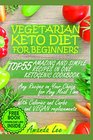 Vegetarian Keto Diet for Beginners TOP 55 Amazing and Simple Recipes in One Ketogenic Cookbook  Any Recipes on Your Choice for Any Meal Time  with Calories and Carbs and Vegan Replacements